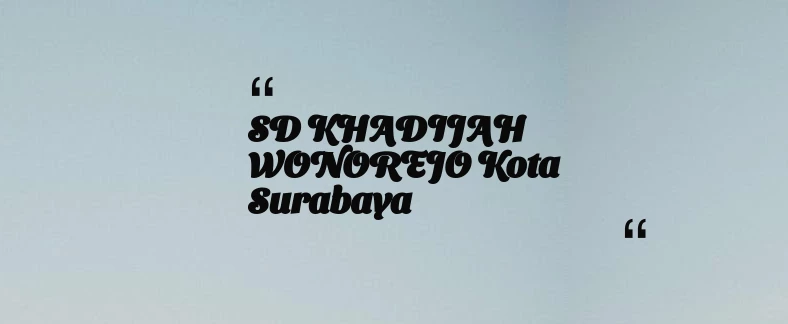 thumbnail for SD KHADIJAH WONOREJO Kota Surabaya