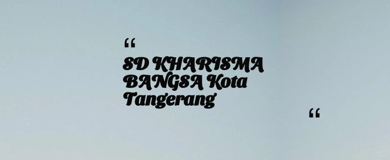 thumbnail for SD KHARISMA BANGSA Kota Tangerang