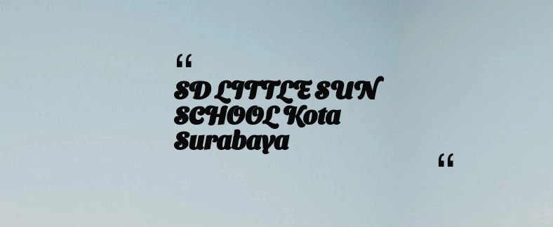 thumbnail for SD LITTLE SUN SCHOOL Kota Surabaya