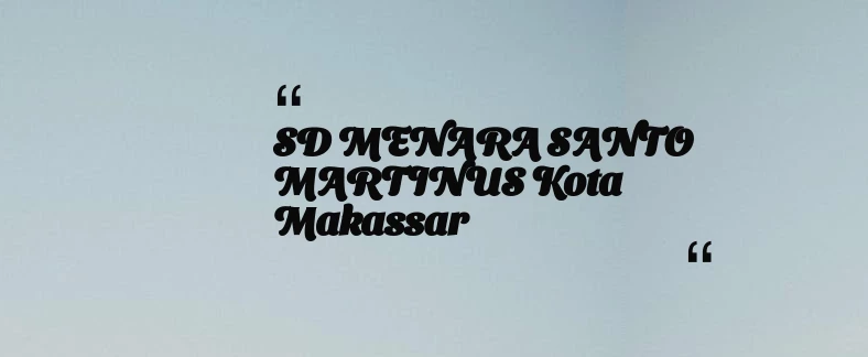 thumbnail for SD MENARA SANTO MARTINUS Kota Makassar