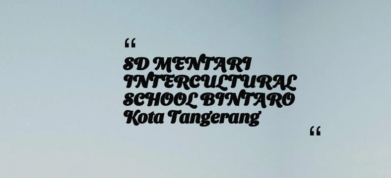 thumbnail for SD MENTARI INTERCULTURAL SCHOOL BINTARO Kota Tangerang