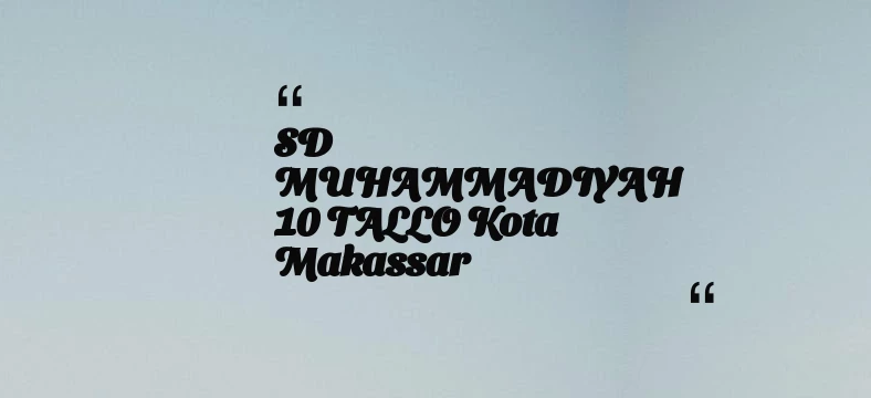 thumbnail for SD MUHAMMADIYAH 10 TALLO Kota Makassar