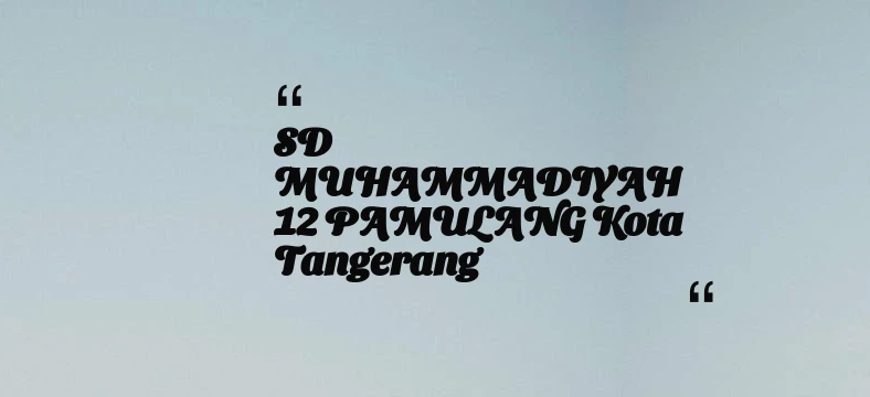 thumbnail for SD MUHAMMADIYAH 12 PAMULANG Kota Tangerang