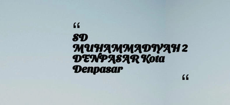 thumbnail for SD MUHAMMADIYAH 2 DENPASAR Kota Denpasar