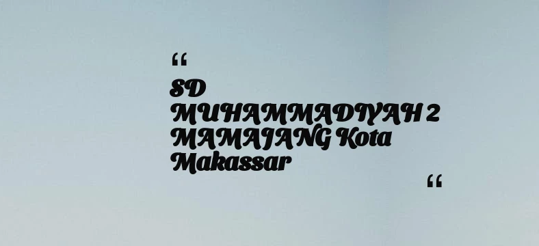 thumbnail for SD MUHAMMADIYAH 2 MAMAJANG Kota Makassar