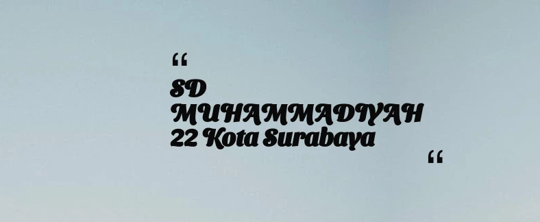 thumbnail for SD MUHAMMADIYAH 22 Kota Surabaya