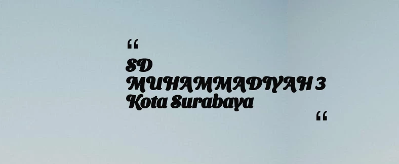 thumbnail for SD MUHAMMADIYAH 3 Kota Surabaya