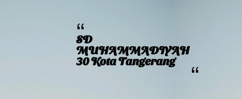 thumbnail for SD MUHAMMADIYAH 30 Kota Tangerang