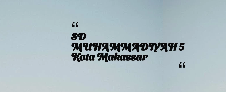 thumbnail for SD MUHAMMADIYAH 5 Kota Makassar