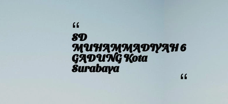 thumbnail for SD MUHAMMADIYAH 6 GADUNG Kota Surabaya