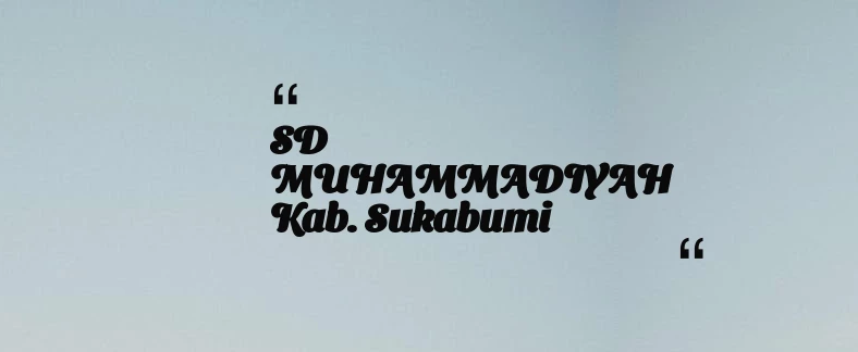 thumbnail for SD MUHAMMADIYAH Kab. Sukabumi