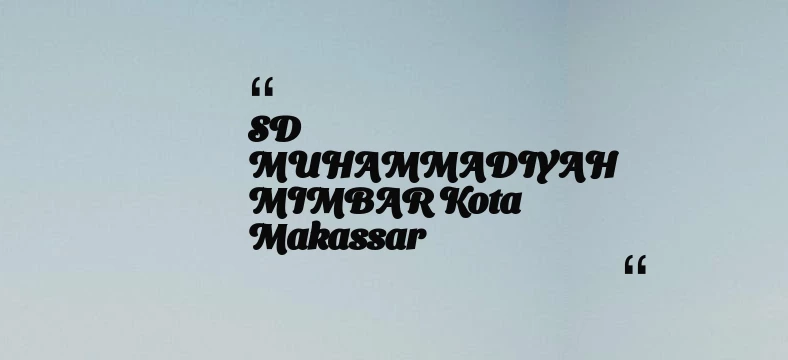 thumbnail for SD MUHAMMADIYAH MIMBAR Kota Makassar