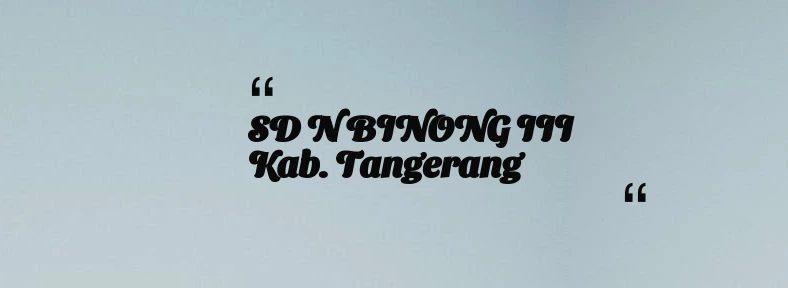 thumbnail for SD N BINONG III Kab. Tangerang