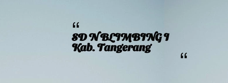 thumbnail for SD N BLIMBING I Kab. Tangerang