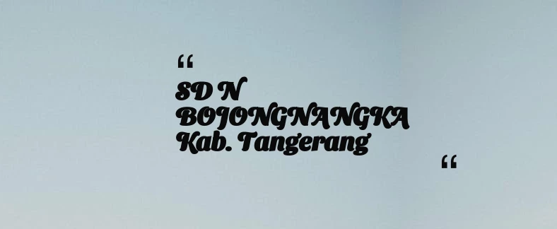 thumbnail for SD N BOJONGNANGKA Kab. Tangerang