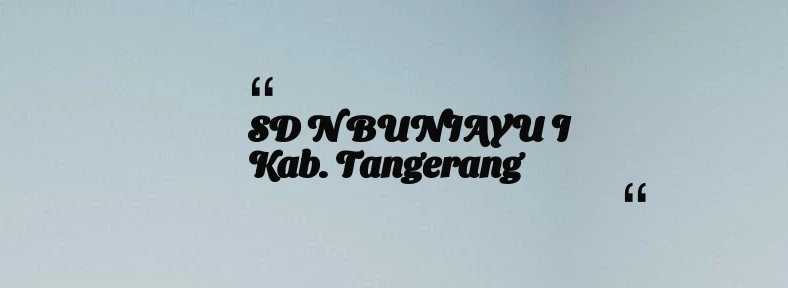 thumbnail for SD N BUNIAYU I Kab. Tangerang