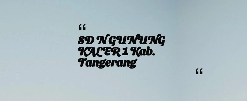 thumbnail for SD N GUNUNG KALER 1 Kab. Tangerang