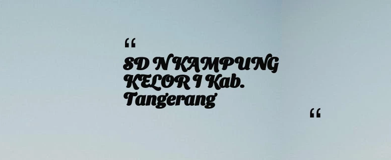 thumbnail for SD N KAMPUNG KELOR I Kab. Tangerang