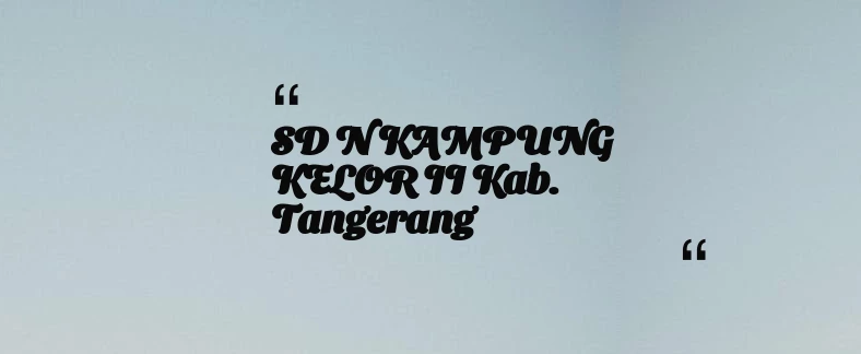 thumbnail for SD N KAMPUNG KELOR II Kab. Tangerang