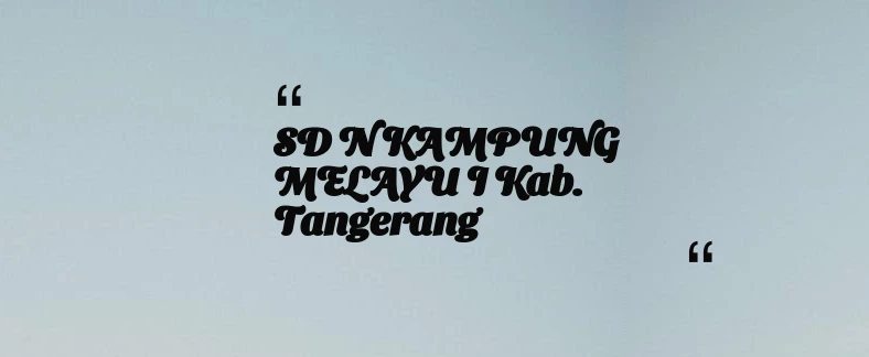 thumbnail for SD N KAMPUNG MELAYU I Kab. Tangerang