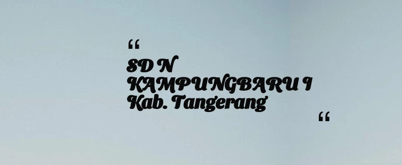 thumbnail for SD N KAMPUNGBARU I Kab. Tangerang