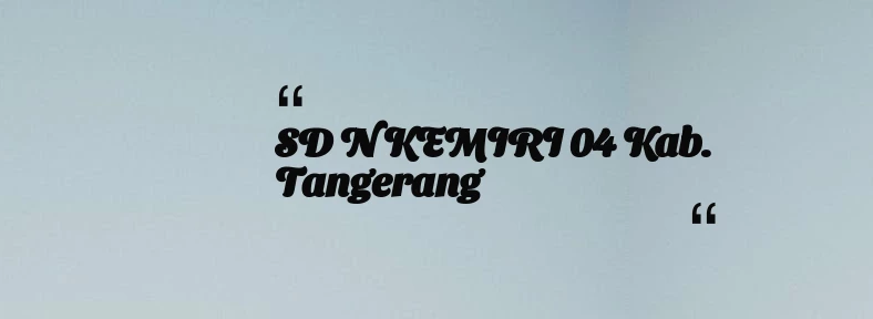 thumbnail for SD N KEMIRI 04 Kab. Tangerang