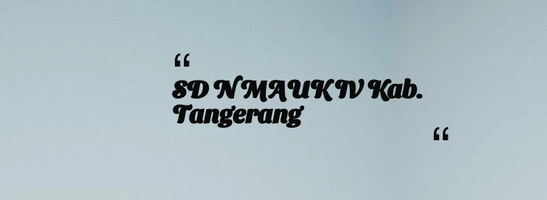 thumbnail for SD N MAUK IV Kab. Tangerang