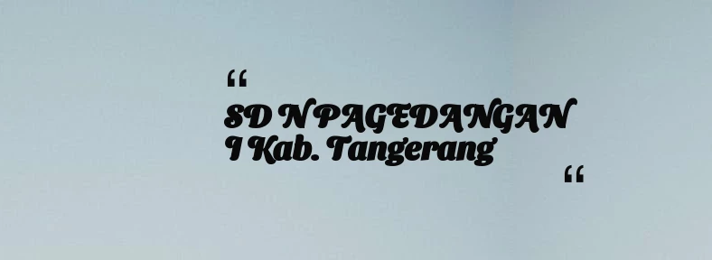 thumbnail for SD N PAGEDANGAN I Kab. Tangerang