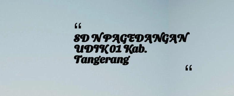 thumbnail for SD N PAGEDANGAN UDIK 01 Kab. Tangerang