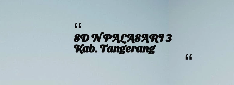 thumbnail for SD N PALASARI 3 Kab. Tangerang