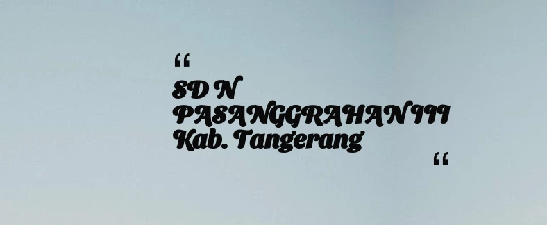 thumbnail for SD N PASANGGRAHAN III Kab. Tangerang