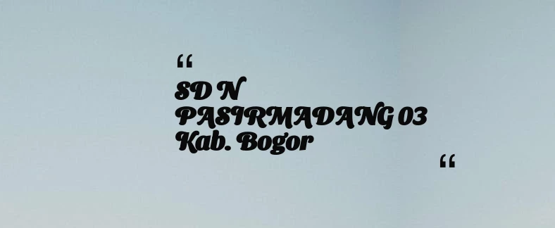 thumbnail for SD N PASIRMADANG 03 Kab. Bogor