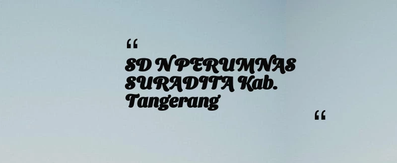 thumbnail for SD N PERUMNAS SURADITA Kab. Tangerang
