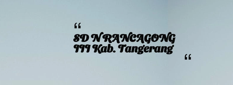 thumbnail for SD N RANCAGONG III Kab. Tangerang