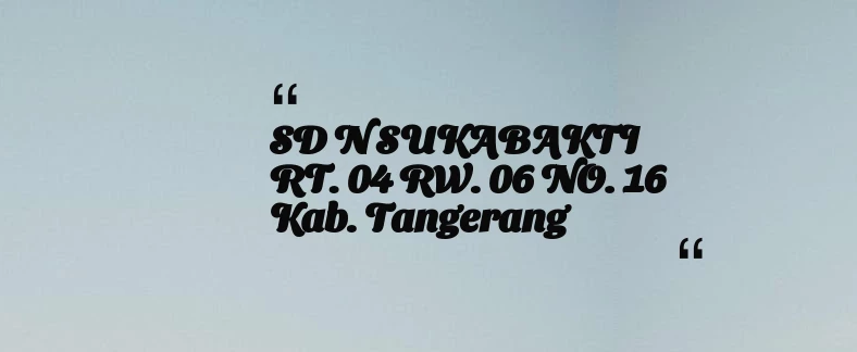 thumbnail for SD N SUKABAKTI RT. 04 RW. 06 NO. 16 Kab. Tangerang