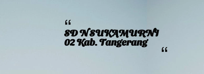 thumbnail for SD N SUKAMURNI 02 Kab. Tangerang