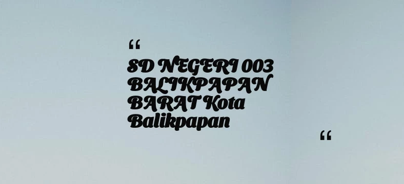 thumbnail for SD NEGERI 003 BALIKPAPAN BARAT Kota Balikpapan