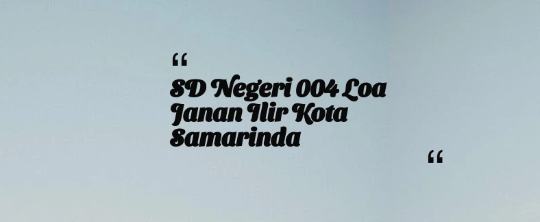 thumbnail for SD Negeri 004 Loa Janan Ilir Kota Samarinda