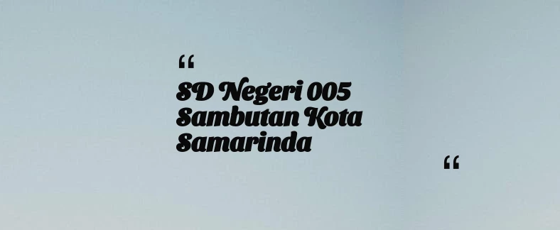 thumbnail for SD Negeri 005 Sambutan Kota Samarinda
