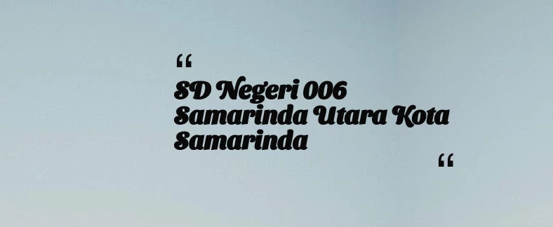 thumbnail for SD Negeri 006 Samarinda Utara Kota Samarinda