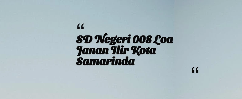 thumbnail for SD Negeri 008 Loa Janan Ilir Kota Samarinda
