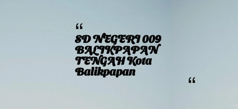 thumbnail for SD NEGERI 009 BALIKPAPAN TENGAH Kota Balikpapan