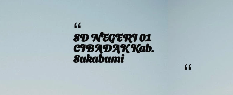 thumbnail for SD NEGERI 01 CIBADAK Kab. Sukabumi