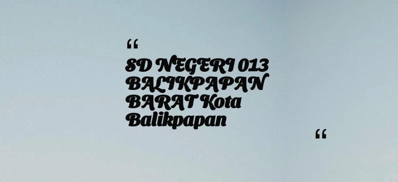 thumbnail for SD NEGERI 013 BALIKPAPAN BARAT Kota Balikpapan
