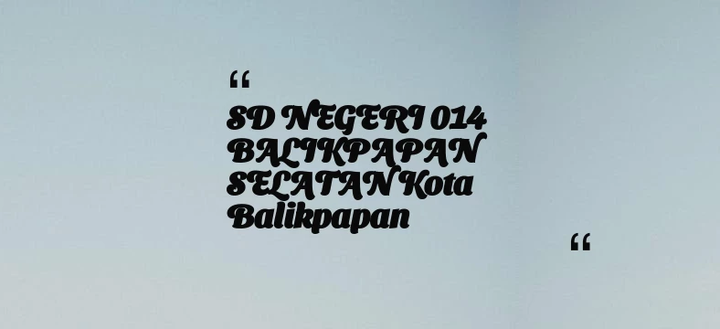 thumbnail for SD NEGERI 014 BALIKPAPAN SELATAN Kota Balikpapan
