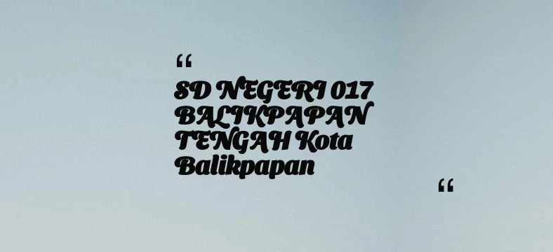 thumbnail for SD NEGERI 017 BALIKPAPAN TENGAH Kota Balikpapan