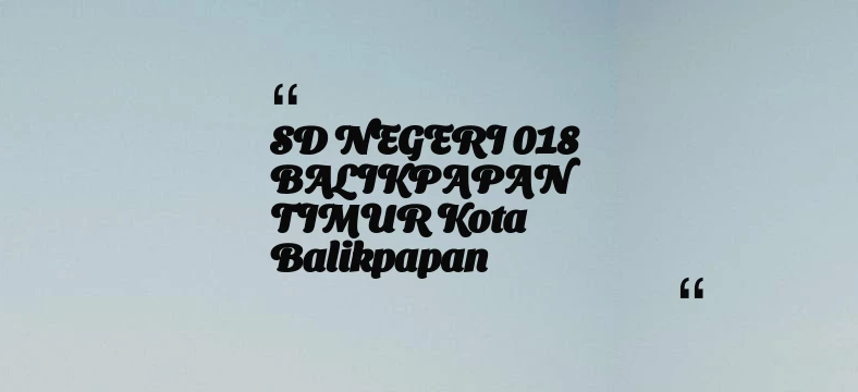 thumbnail for SD NEGERI 018 BALIKPAPAN TIMUR Kota Balikpapan