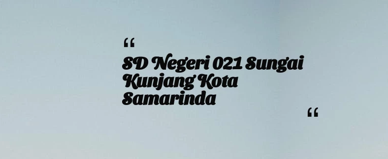 thumbnail for SD Negeri 021 Sungai Kunjang Kota Samarinda