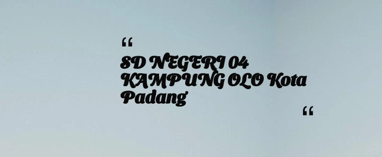 thumbnail for SD NEGERI 04 KAMPUNG OLO Kota Padang