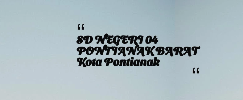 thumbnail for SD NEGERI 04 PONTIANAK BARAT Kota Pontianak